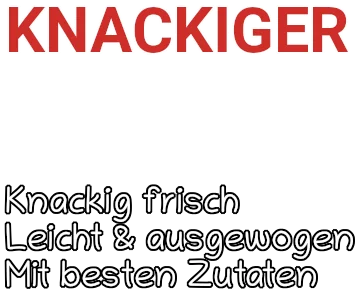 knackig frisch, leicht und ausgewogen, mit besten Zutaten